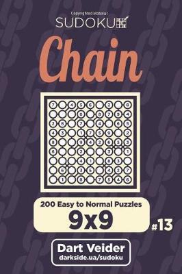 Book cover for Chain Sudoku - 200 Easy to Normal Puzzles 9x9 (Volume 13)