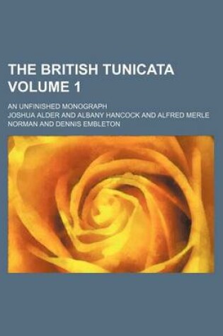 Cover of The British Tunicata Volume 1; An Unfinished Monograph