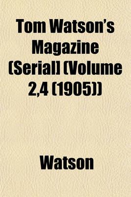 Book cover for Tom Watson's Magazine (Serial] (Volume 2,4 (1905))