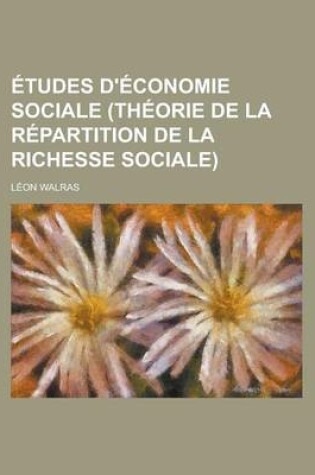 Cover of Etudes D'Economie Sociale (Theorie de La Repartition de La Richesse Sociale)