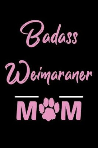 Cover of Badass Weimaraner Mom