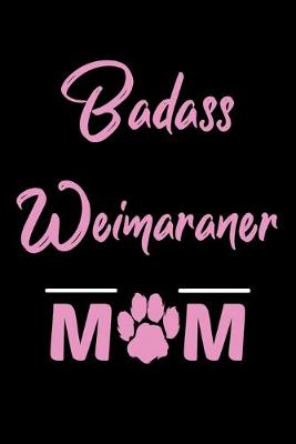 Book cover for Badass Weimaraner Mom