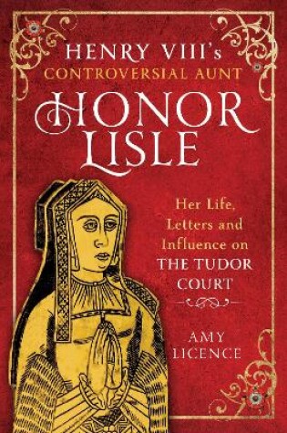 Cover of Henry VIII's Controversial Aunt, Honor Lisle