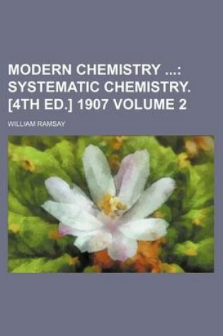 Cover of Modern Chemistry; Systematic Chemistry. [4th Ed.] 1907 Volume 2