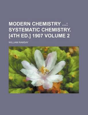 Book cover for Modern Chemistry; Systematic Chemistry. [4th Ed.] 1907 Volume 2