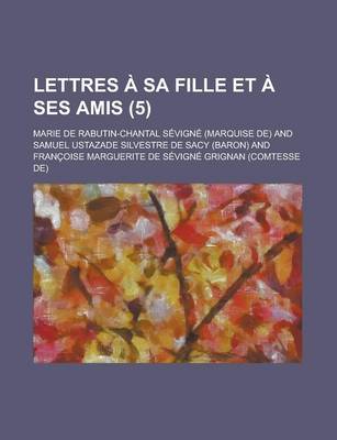 Book cover for Lettres a Sa Fille Et a Ses Amis (5 )