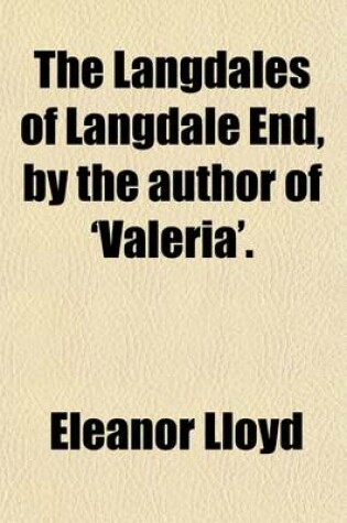 Cover of The Langdales of Langdale End, by the Author of 'Valeria'