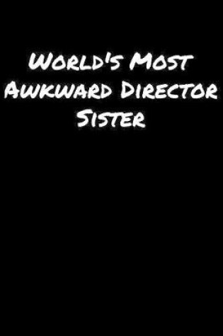 Cover of World's Most Awkward Director Sister