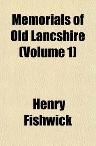 Cover of Memorials of Old Lancshire (Volume 1)