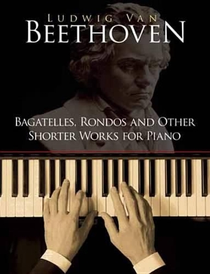 Cover of Bagatelles, Rondos and Other Shorter Works for Piano