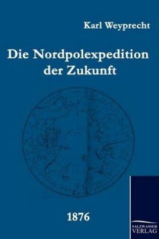 Cover of Die Nordpolexpedition Der Zukunft