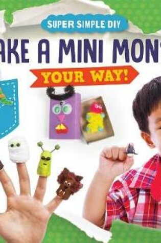 Cover of Make a Mini Monster Your Way!