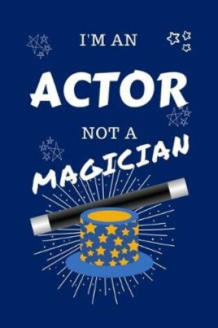 Cover of I'm An Actor Not A Magician