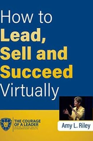 Cover of How to Lead, Sell and Succeed Virtually