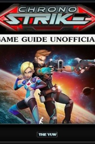 Cover of Chrono Strike Game Guide Unofficial