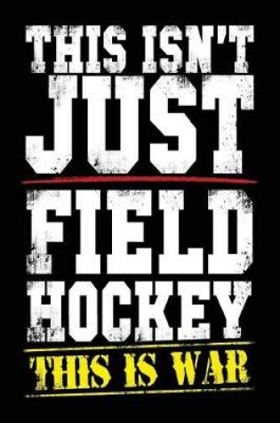 Cover of This Isn't Just Field Hockey This Is War