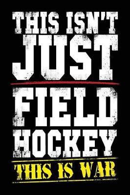 Book cover for This Isn't Just Field Hockey This Is War