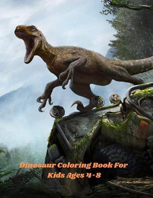 Book cover for Dinosaur Coloring Book For Kids Ages 4-8