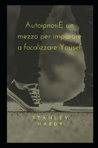 Cover of AutoipnosiE un mezzo per imparare a focalizzare Yousef