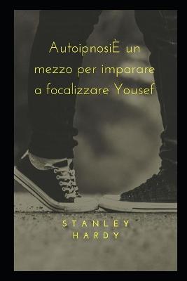 Book cover for AutoipnosiE un mezzo per imparare a focalizzare Yousef