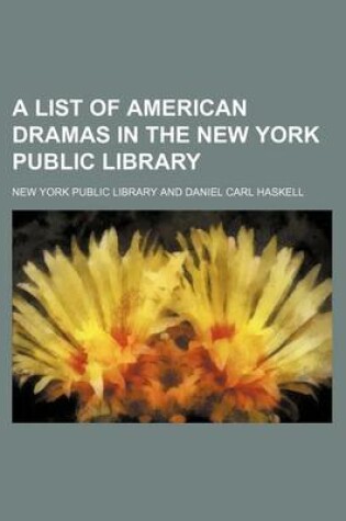 Cover of A List of American Dramas in the New York Public Library
