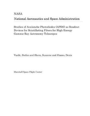 Book cover for Studies of Avalanche Photodiodes (Apds) as Readout Devices for Scintillating Fibers for High Energy Gamma-Ray Astronomy Telescopes