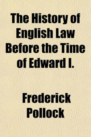 Cover of The History of English Law Before the Time of Edward I.