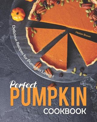 Book cover for Perfect Pumpkin Cookbook