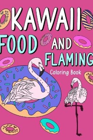 Cover of Kawaii Food and Flamingo Coloring Book