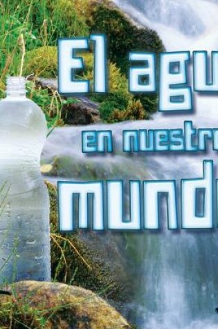 Cover of El Agua En Nuestro Mundo
