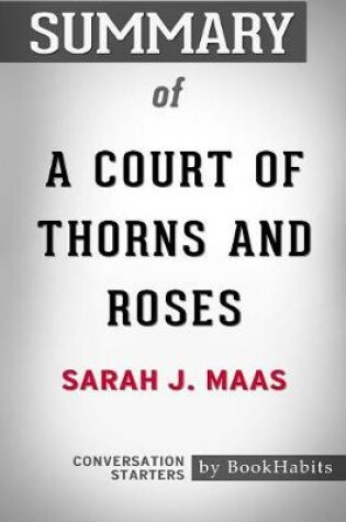 Cover of Summary of a Court of Thorns and Roses by Sarah J Maas