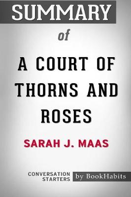 Book cover for Summary of a Court of Thorns and Roses by Sarah J Maas