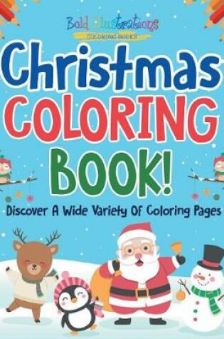 Cover of Christmas Coloring Book! Discover A Wide Variety Of Coloring Pages