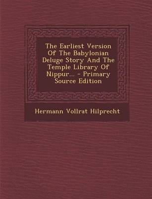 Book cover for The Earliest Version of the Babylonian Deluge Story and the Temple Library of Nippur... - Primary Source Edition