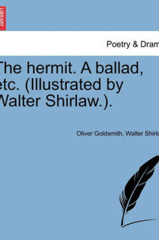 Cover of The Hermit. a Ballad, Etc. (Illustrated by Walter Shirlaw.).