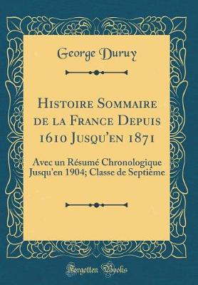 Book cover for Histoire Sommaire de la France Depuis 1610 Jusqu'en 1871