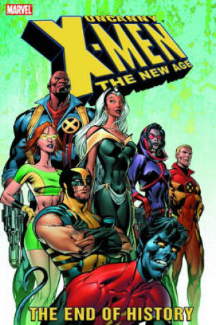 Cover of Uncanny X-Men - The New Age Volume 1: The End Of History TPB