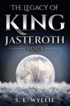 Book cover for The Legacy of King Jasteroth Volume 1