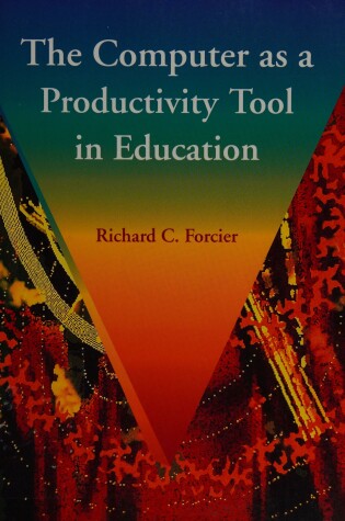 Cover of The Computer as a Productivity Tool in Education