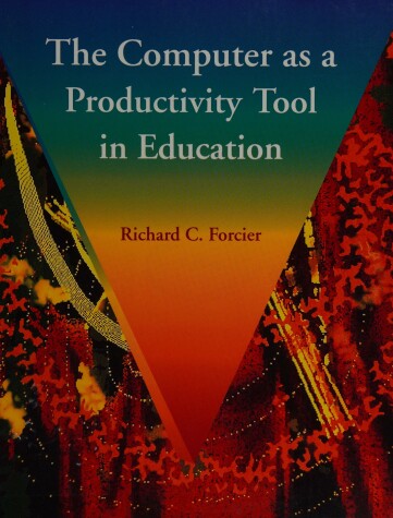 Book cover for The Computer as a Productivity Tool in Education