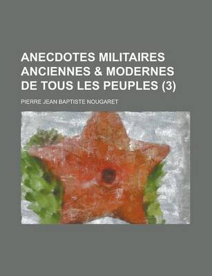 Book cover for Anecdotes Militaires Anciennes & Modernes de Tous Les Peuples (3 )