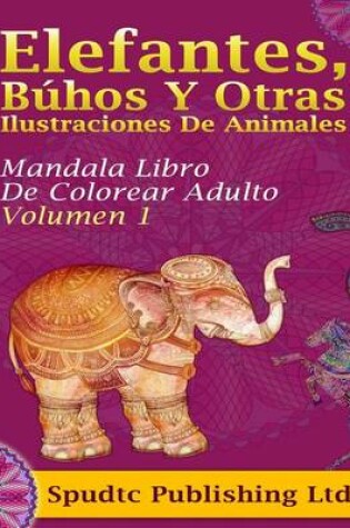Cover of Elefantes, Buhos Y Otras Ilustraciones De Animales