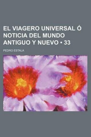 Cover of El Viagero Universal O Noticia del Mundo Antiguo y Nuevo (33)
