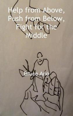 Book cover for Help from Above, Push from Below, Fight for the Middle