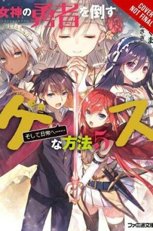 Cover of The Dirty Way to Destroy the Goddess's Heroes, Vol. 5 (light novel)