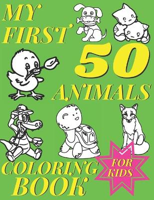 Cover of My First 50 Animals Coloring Book For Kids