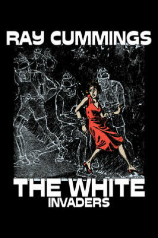 Cover of The White Invaders by Ray Cummings, Science Fiction, Adventure