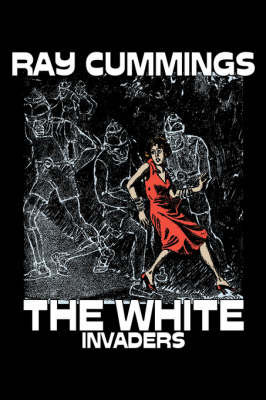 Book cover for The White Invaders by Ray Cummings, Science Fiction, Adventure