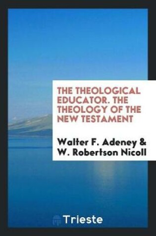 Cover of The Theological Educator. the Theology of the New Testament