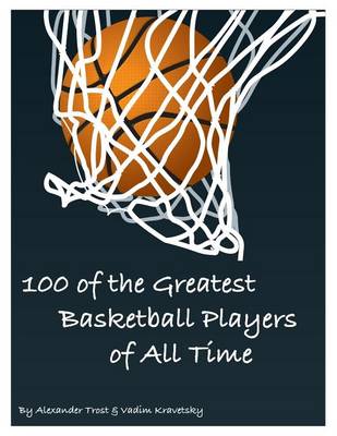 Book cover for 100 of the Greatest Basketball Players of All Time